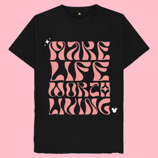 Make Life Worth Living T-shirt