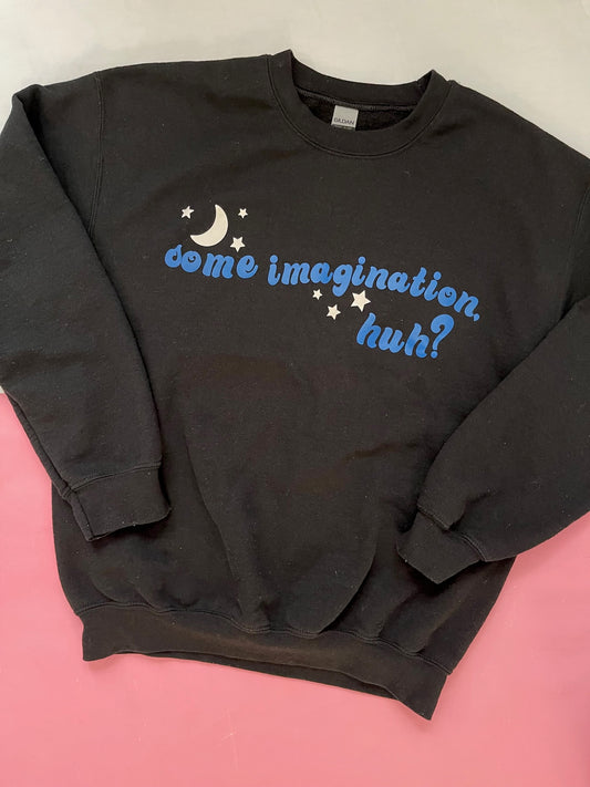 Some Imagination Sweatshirt