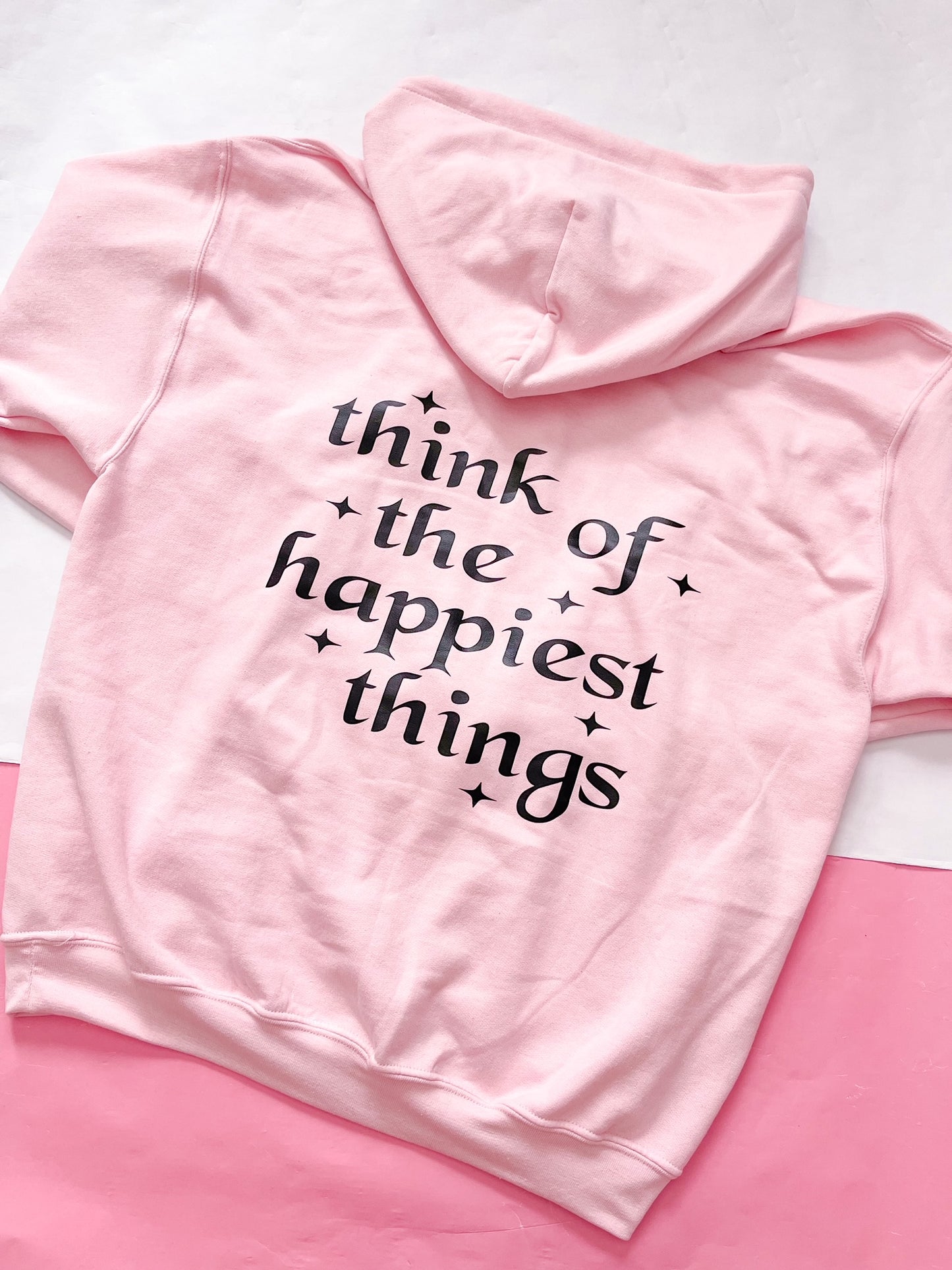 Think of The Happiest Things Hoodie