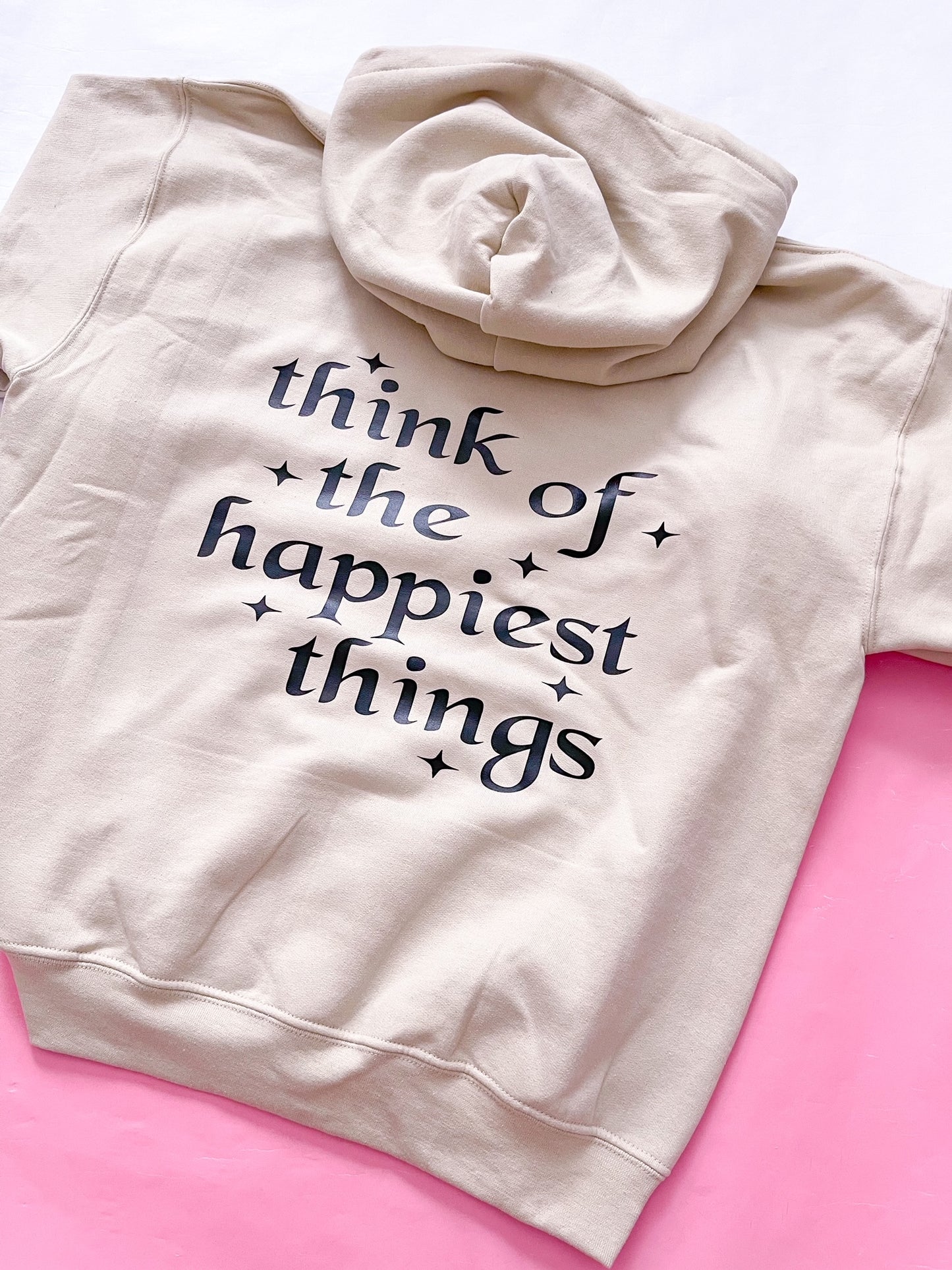 Think of The Happiest Things Hoodie