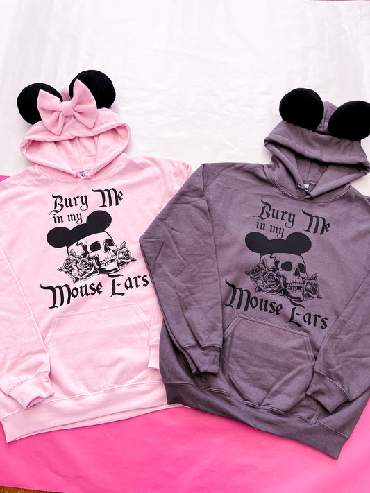 Bury Me in my Mouse Ears Mouse Ear Hoodie